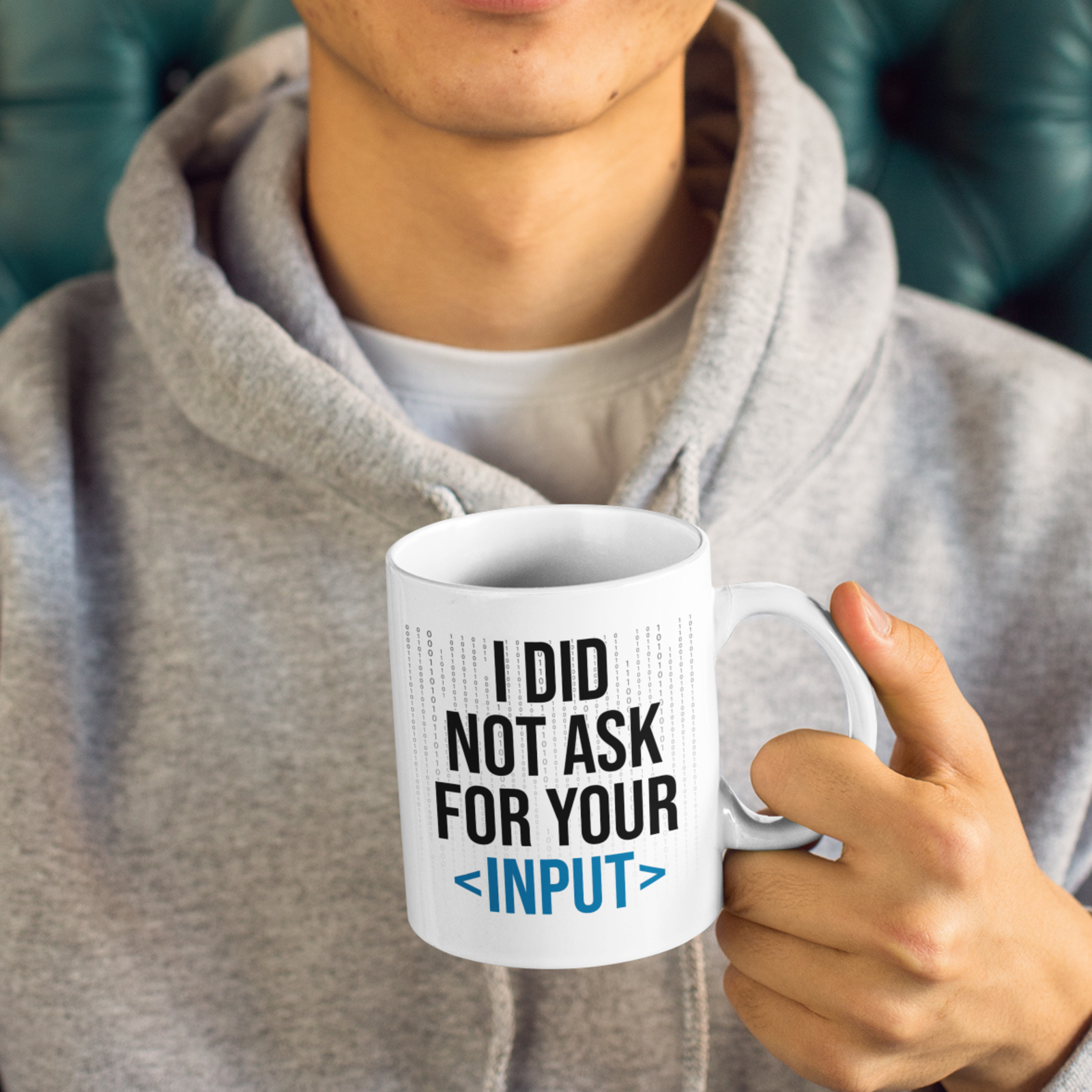 I Did Not Ask For Your Input - Funny Code Software Developer Gift Mug