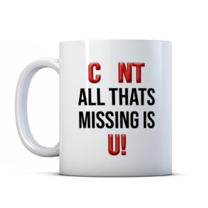 C nt All Thats Missing Is U - Funny Work Colleague Gift Mug